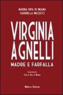 Virginia Agnelli. Madre farfalla di Marina Ripa di Meana, Gabriella Mecucci edito da Minerva Edizioni (Bologna)