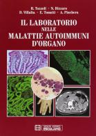 Il laboratorio nelle malattie autoimmuni d'organo di Renato Tozzoli, Nicola Bizzaro, Danilo Villalta edito da Esculapio