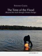 The time of the flood. Beyond the myth through climate change. Ediz. multilingue di Stefano Cagol edito da Postmedia Books