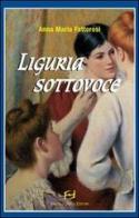 Liguria sottovoce di Anna M. Fattorosi edito da Frilli