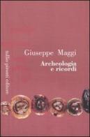 Archeologia e ricordi di Giuseppe Maggi edito da Tullio Pironti