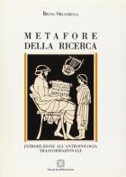 Metafore della ricerca. Introduzione all'antropologia trasformazionale di Bruno Orlandella edito da Edizioni Scientifiche Italiane