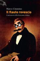 Il flauto rovescio. Controstoria della letteratura italiana di Marco Cimmino edito da Bietti