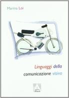 I linguaggi della comunicazione visiva di Marina Loi edito da Armando Editore