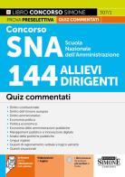 Concorso SNA Scuola Nazionale dell'Amministrazione. 144 allievi dirigenti. Quiz commentati. Con software per la simulazione della prova. Con videolezioni di logica edito da Edizioni Giuridiche Simone
