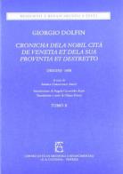 Cronicha dela nobil cità de Venetia et dela sua provintia et destretto (origini-1458) di Giorgio Dolfin edito da Centro Cicogna