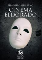 Cinema Eldorado di Filadelfo Giuliano edito da Miso Editore