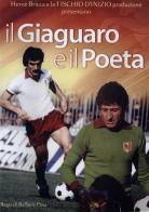 Il giaguaro e il poeta. DVD di Raffaele Posa edito da Edizioni Effedì