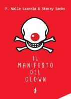 Il manifesto del clown di P. Nalle Laanela, Stacey Sacks edito da Funambolo