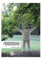 Therapeutic Lohan Qigong. Un tesoro per la vita di Massimo Ottolini edito da La Memoria del Mondo