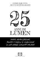 25 anni di Lumen. Come dar vita ad un ecovillaggio edito da Lumen