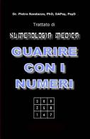 Guarire con i numeri. Trattato di numerologia medica di Pietro Randazzo edito da Youcanprint