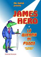 James Hero e la quercia di fuoco di Dr. Gufus edito da Autopubblicato