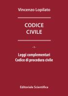 Codice civile. Leggi complementari-Codice di procedura civile di Vincenzo Lopilato edito da Editoriale Scientifica