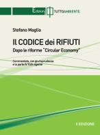 Il codice dei rifiuti. Dopo le riforme Circular Economy di Stefano Maglia edito da Tuttoambiente