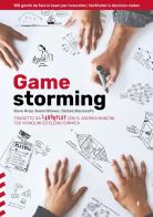 Gamestorming. 100 giochi da fare in team per innovatori, facilitatori e decision maker di Dave Gray, Sunni Brown, James Macanufo edito da Flacowski