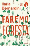 Faremo foresta di Ilaria Bernardini edito da Mondadori