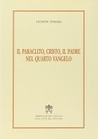 Il paraclito, Cristo, il Padre nel quarto vangelo di Giuseppe Ferraro edito da Libreria Editrice Vaticana