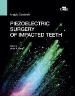 Piezoelectric surgery of impacted teeth di Angelo Cardarelli edito da Edra