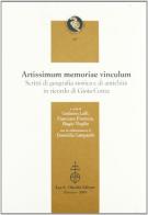 Artissimum memoriae vinculum. Scritti di geografia storica e di antichità in ricordo di Gioia Conta edito da Olschki