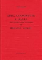 Arie, canzonette e balli a tre, quattro e a cinque voci con liuto di Horatio Vecchi (rist. anast. 1590) di Oscar Chilesotti edito da Forni