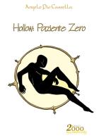 Hollow: Paziente Zero di Angelo Pio Cassella edito da 2000diciassette