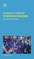 Cybercapitalismo. Fine del legame sociale? di Emanuela Fornari edito da Bollati Boringhieri