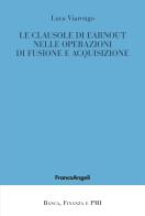 Le clausole di earnout nelle operazioni di fusione e acquisizione di Luca Viarengo edito da Franco Angeli