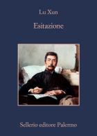 Esitazione di Xun Lu edito da Sellerio Editore Palermo