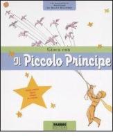 Gioca con il piccolo principe. Con gadget edito da Fabbri