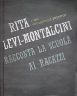 Rita Levi Montalcini racconta la scuola ai ragazzi di Rita Levi-Montalcini, Giuseppina Tripodi edito da Fabbri