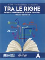 Tra le righe. Con Grammatica. Per le Scuole superiori. Con e-book. Con espansione online vol.1 di Luca Crippa, Gianfranco Freguglia, Maurizio Onnis edito da La Spiga Edizioni