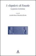 I «Sepolcri» di Foscolo. La poesia e la fortuna edito da CLUEB