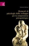 Elementi di psicologia dello sviluppo per la comprensione psicopatologica di Salvatore Settineri edito da Aracne