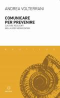 Comunicare per prevenire. Culture resilienti nella deep mediatization di Andrea Volterrani edito da Meltemi