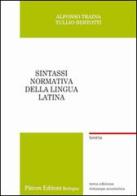 Sintassi normativa della lingua latina. Teoria (rist. anast.) di Alfonso Traina, Tullio Bertotti edito da Pàtron