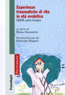 Esperienze traumatiche di vita in età evolutiva. EMDR come terapia edito da Franco Angeli