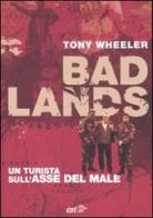 Bad Lands di Tony Wheeler edito da EDT