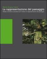 La rappresentazione del paesaggio. Metodi, strumenti e procedure per l'analisi e la rappresentazione di Maria Grazia Cianci edito da Alinea