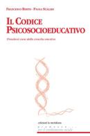 Il codice psicosocioeducativo. Prendersi cura della crescita emotiva di Francesco Berto, Paola Scalari edito da Edizioni La Meridiana