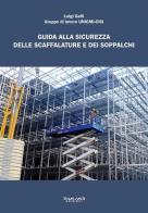 Guida alla sicurezza delle scaffalature e dei soppalchi di Luigi Galli edito da Phasar Edizioni