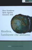 Biosfera, l'ambiente che abitiamo di Enzo Scandurra, Ilaria Agostini, Giovanni Attili edito da DeriveApprodi