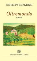 Oltremondo di Giuseppe Gualtieri edito da Edizioni Giuseppe Laterza