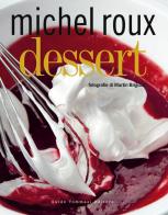 Dessert. Ediz. illustrata di Michel Roux edito da Guido Tommasi Editore-Datanova