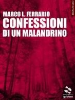 Confessioni di un malandrino di Marco L. Ferrario edito da goWare