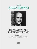 Prova a cantare il mondo storpiato di Adam Zagajewski edito da Interlinea