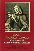 Beata Florida Cevoli discepola di s. Veronica Giuliani di Lázaro Iriarte edito da Cantagalli