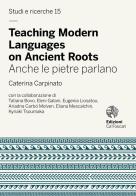 Teaching modern languages on ancient roots. Anche le pietre parlano di Caterina Carpinato edito da Ca' Foscari -Digital Publishin