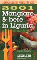 Mangiare & bere in Liguria e dintorni 2001. Ristoranti, vini, olii edito da De Ferrari & Devega