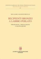 Recipienti bronzei a labbro perlato. Produzione, circolazione e destinazione di Rosa Maria Albanese Procelli edito da Bretschneider Giorgio